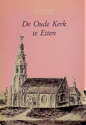 Huisinga, Drs. Inge - Wols, Drs. Rien - De Oude Kerk te Etten. Van Kerk tot Raadzaal