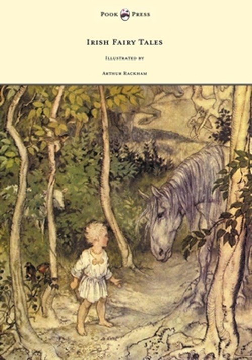 James Stephens - Irish Fairy Tales - Illustrated by Arthur Rackham