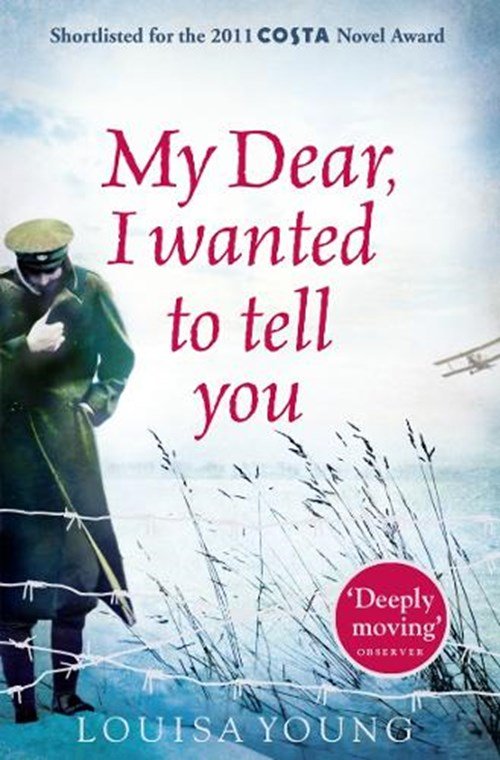 Louisa Young - My Dear I Wanted to Tell You