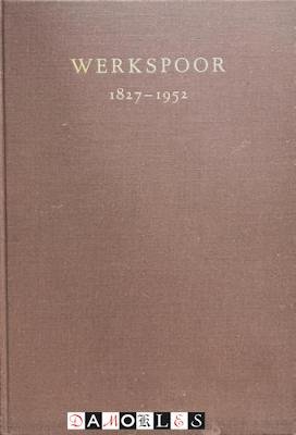  - Werkspoor 1827 - 1952. Gedenkboek uitgegeven t.g.v. Het honderd vijf en twintig jarig bestaan op 9 februari 1952