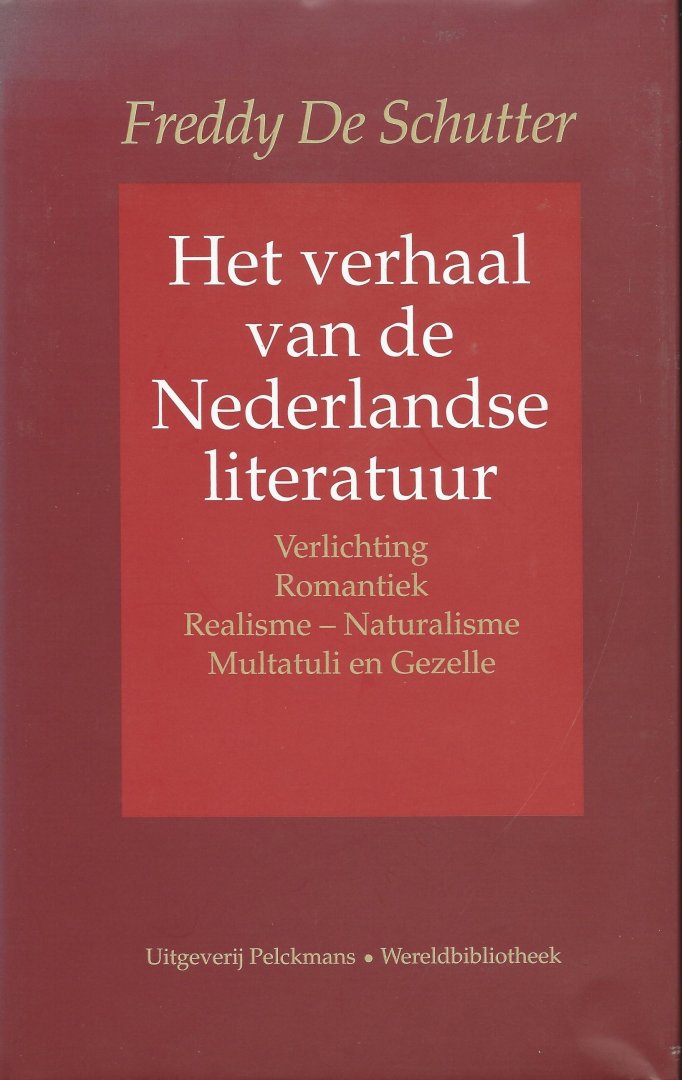 Schutter, Freddy de - Het verhaal van de Nederlandse literatuur. Deel 2: Verlichting Romantiek Realisme - Naturalisme Multatuli en Gezelle