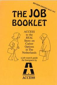  - The job booklet. Access to the real story on career options in the Netherlands, a job search guide for foreigners