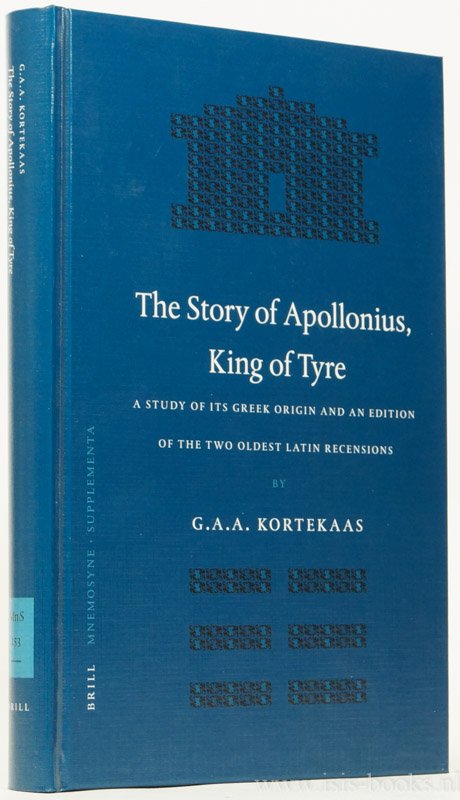 KORTEKAAS, G.A.A. - The story of Apollonius king of Tyre. A study of its Greek origin and an edition of two oldest Latin recensions.