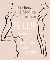 Te lijf - de kunst van het mooi ouder worden