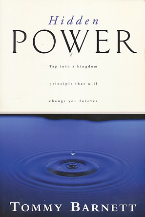 Barnett, Tommy - Hidden power. Tap into a kingdom principle that will change you forever.