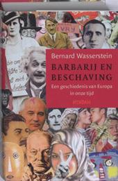 Wasserstein, Bernard - Barbarij en beschaving Een geschiedenis van Europa in onze tijd