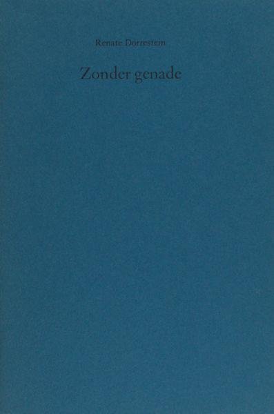 Dorrestein, Renate. - Zonder genade.
