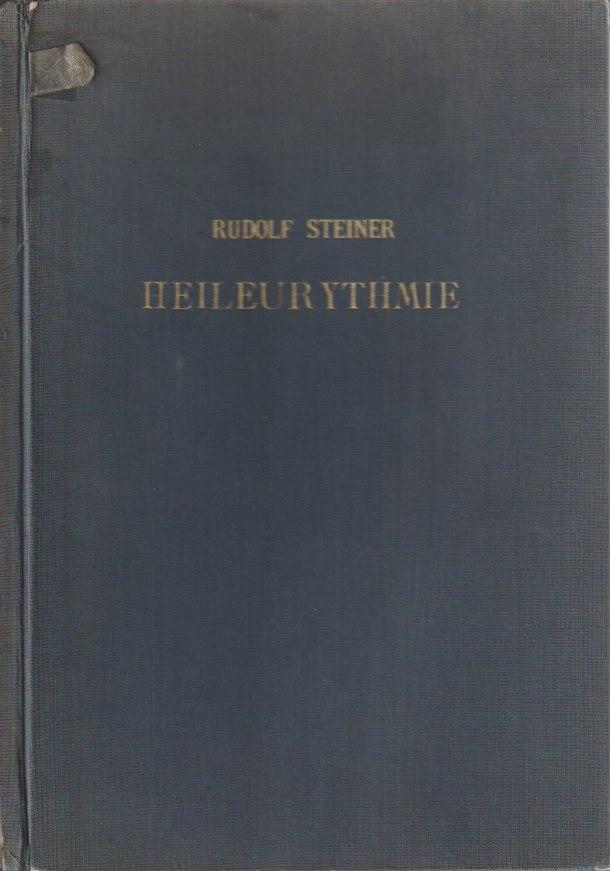 Steiner, Rudolf. - Heileurythmie. 8 Vorträge, gehalten in Dornach vom 12. - 18. April 1921, und in Stuttgart am 28. Oktober 1922
