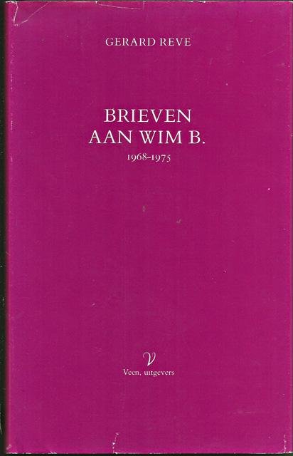 Reve, Gerard - Brieven aan Wim B. : 1968-1975