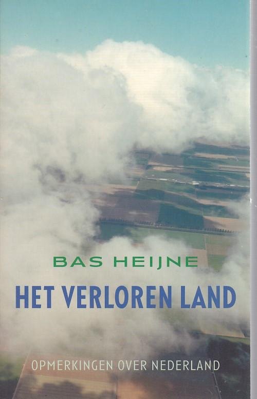 Heijne, B. - Het verloren land / oneigentijdse beschouwingen over Nederland