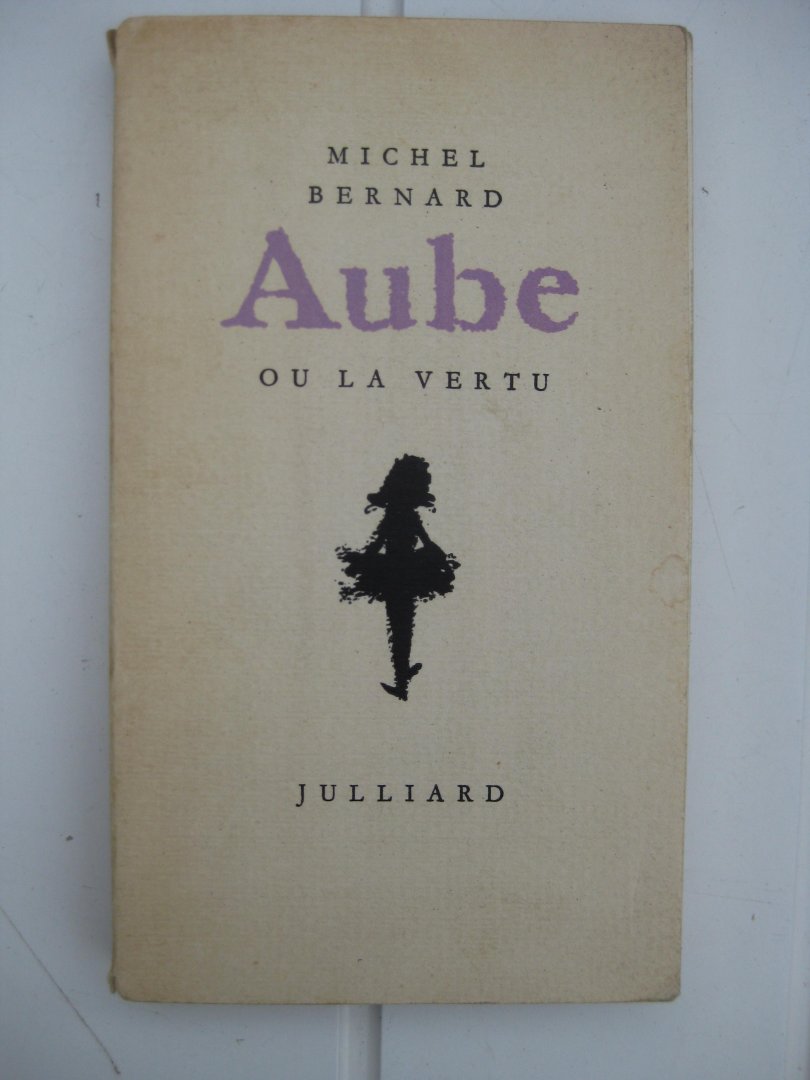 Bernard, Michel - Aube ou la vertu.