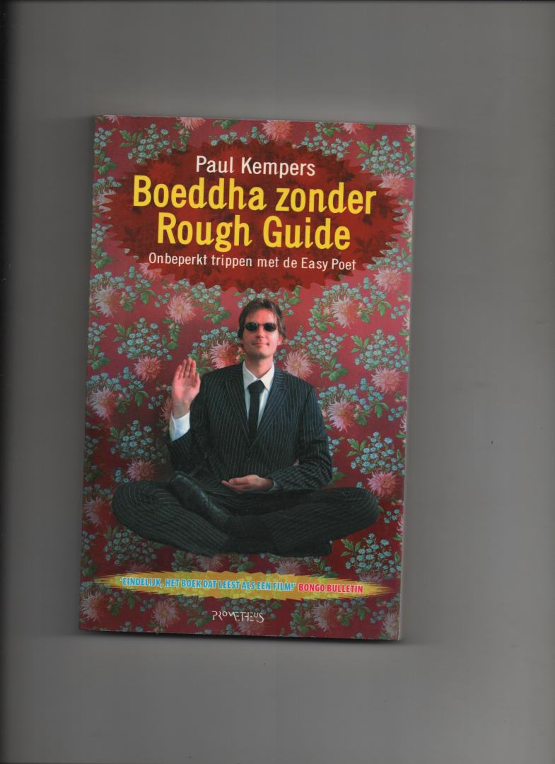 Kempers, Paul - Boeddha zonder Rough Guide. Onbeperkt trippen met de Easy Poet