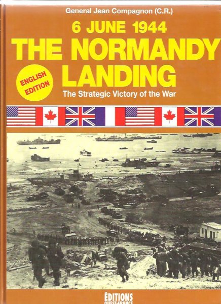 Compagnon (C.R.), Gen. Jean - The Normandy Landing 6 june 1944. The strategic victory of the war.