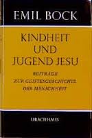 Bock, Emil - Kindheit und Jugend Jesu. Beiträge zur Geistesgeschichte der Menschheit