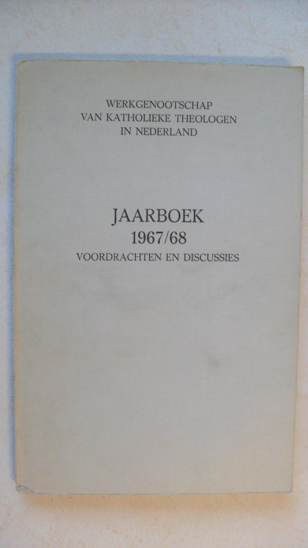 Werkgenootschap van Katholieke Theologen in Ned. - Jaarboek 1967/68 Voordrachten en Discussies