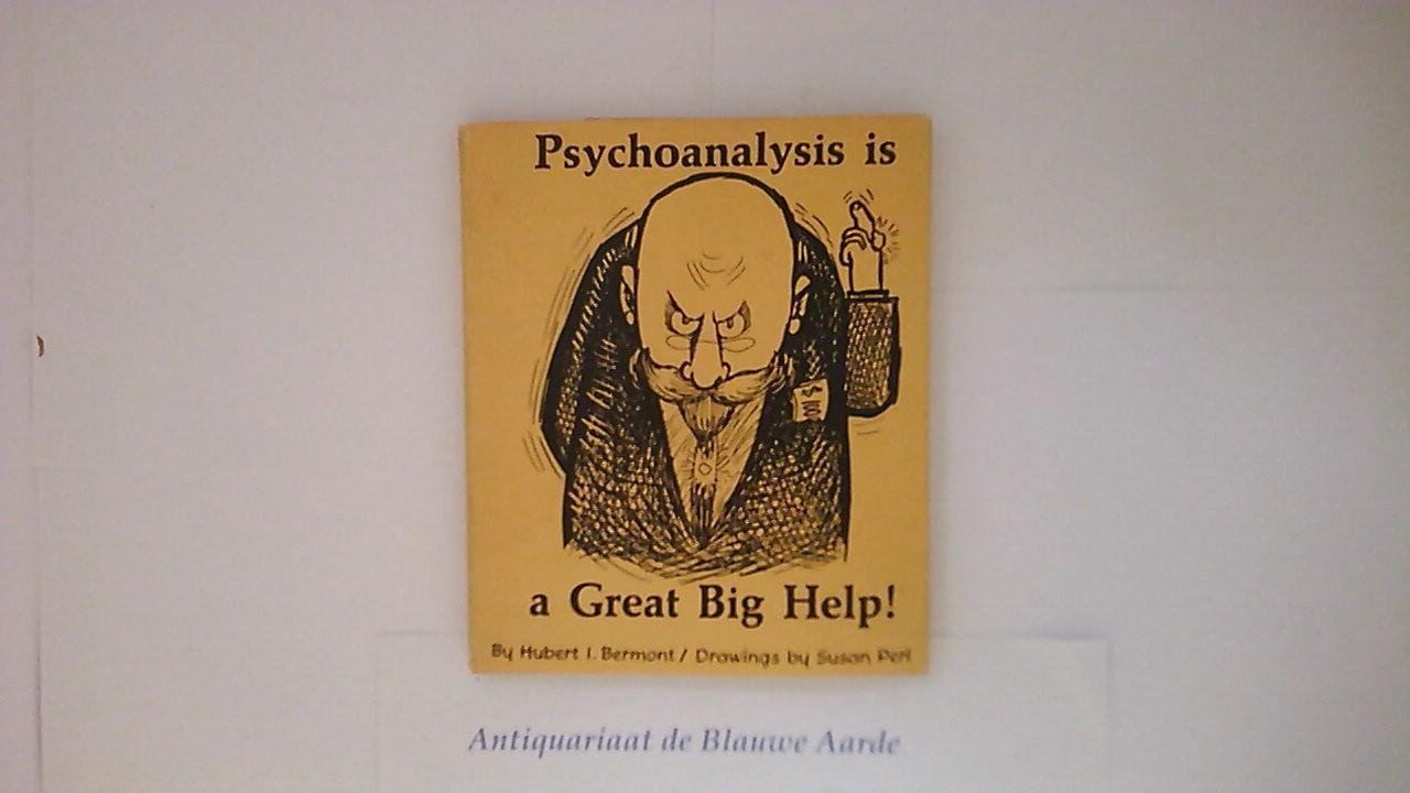 Bermont, Hubert & Perl, Susan - Drawings - Psychoanalysis is a Great Big Help