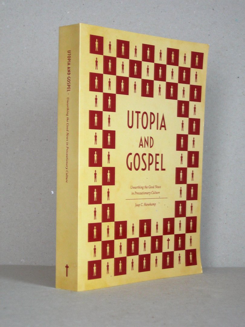 Hanekamp, J.C. - Utopia and Gospel. Unearthing the Good News in Precautionary Culture. (proefschrift)