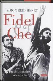 Reid-Henry, Simon - Fidel & Che - Een revolutionaire vriendschap
