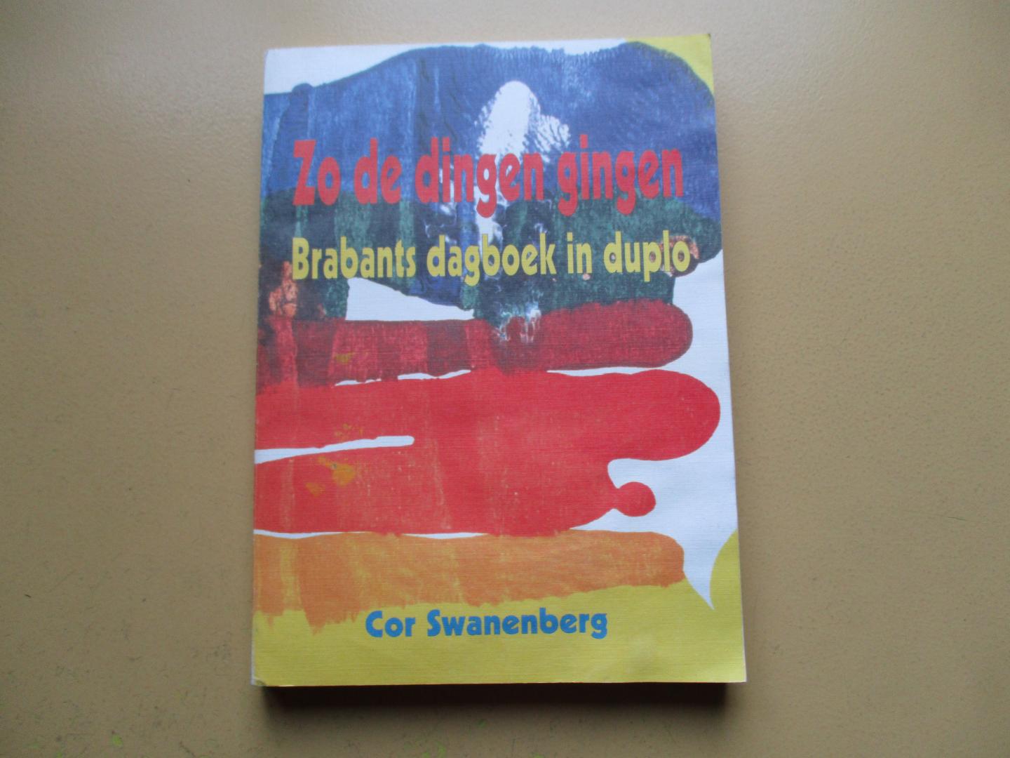 Swanenberg, Cor - Zo de dingen gingen...  Brabants dagboek in duplo