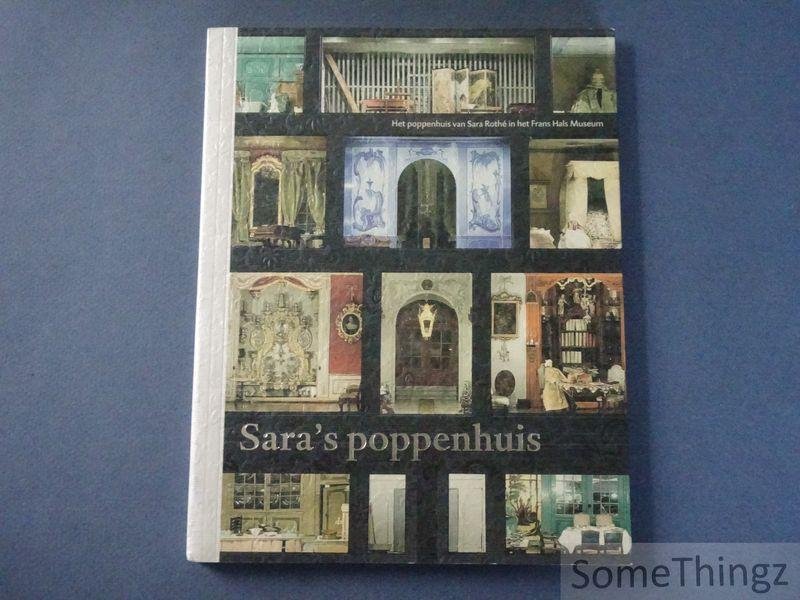 Royen van-Engelberts, Monique. - Sara's poppenhuis: het poppenhuis van Sara Rothé in het Frans Hals Museum
