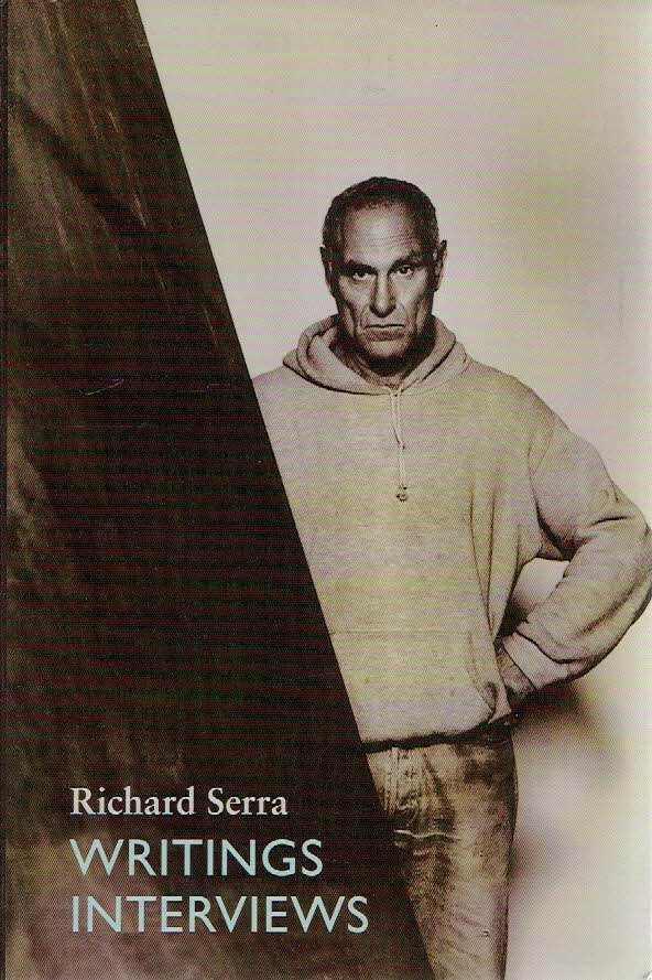 SERRA, Richard - Writings and Interviews.