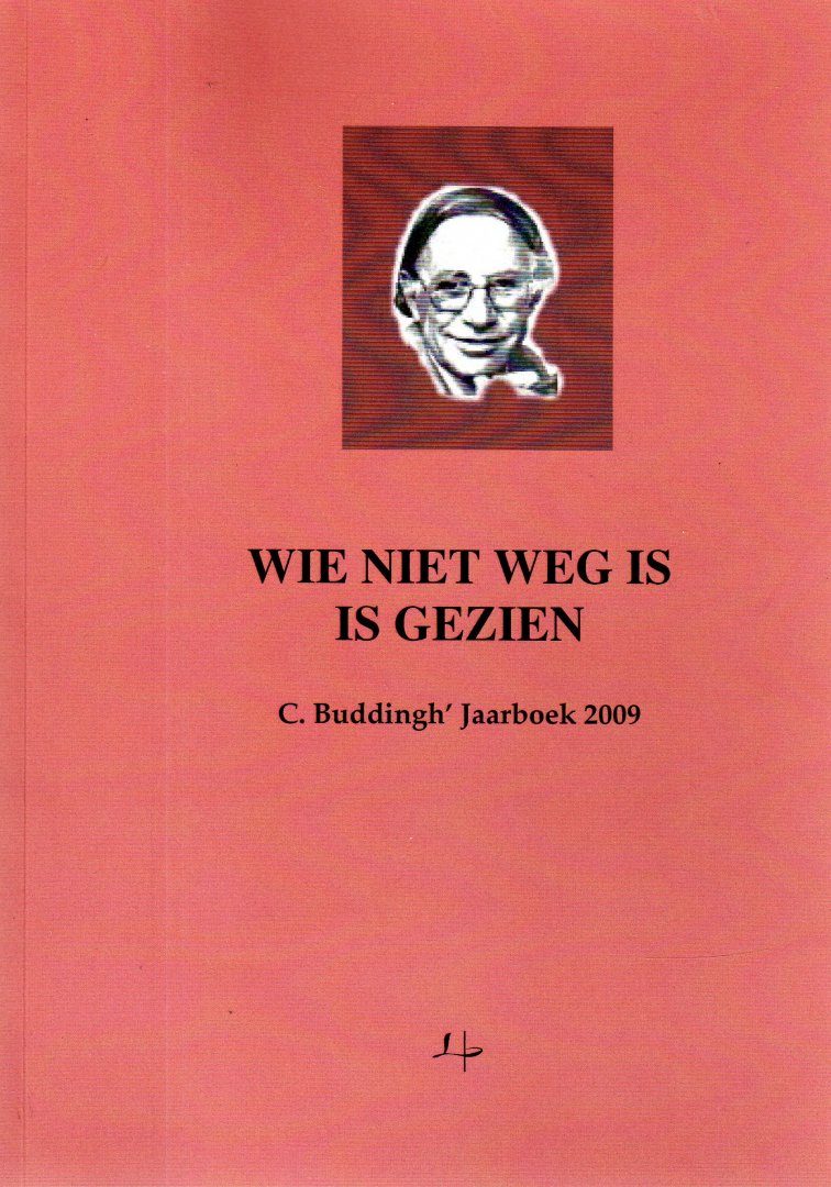 Huijser, Wim en Roos, Peter de (redactie) - Wie niet weg is is gezien. C. Buddingh' Jaarboek 2009