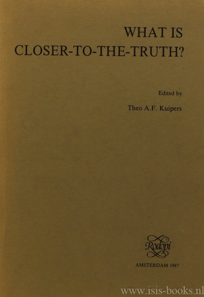 KUIPERS, T.A.F., (ED.) - What is closer-to-the-truth? A parade of approaches to truthlikeness.
