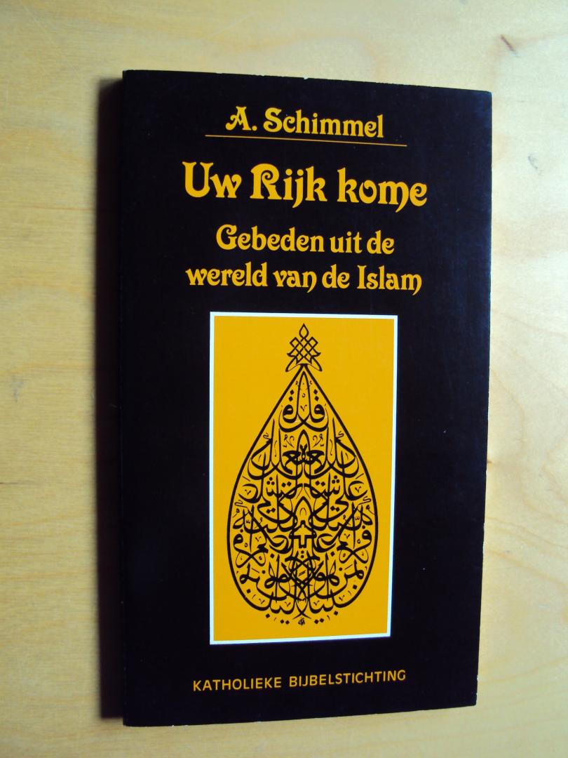 Schimmel, A. - Uw Rijk kome. Gebeden uit de wereld  van de Islam