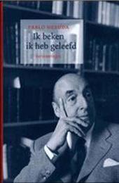 Neruda, Pablo - Ik beken, ik heb geleefd