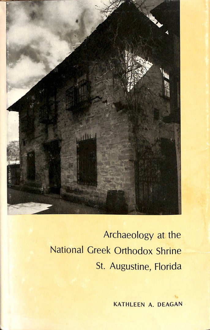Deagan, Kathleen A. - Archeology at national greek orthodox shrine St. Augustine, Florida.