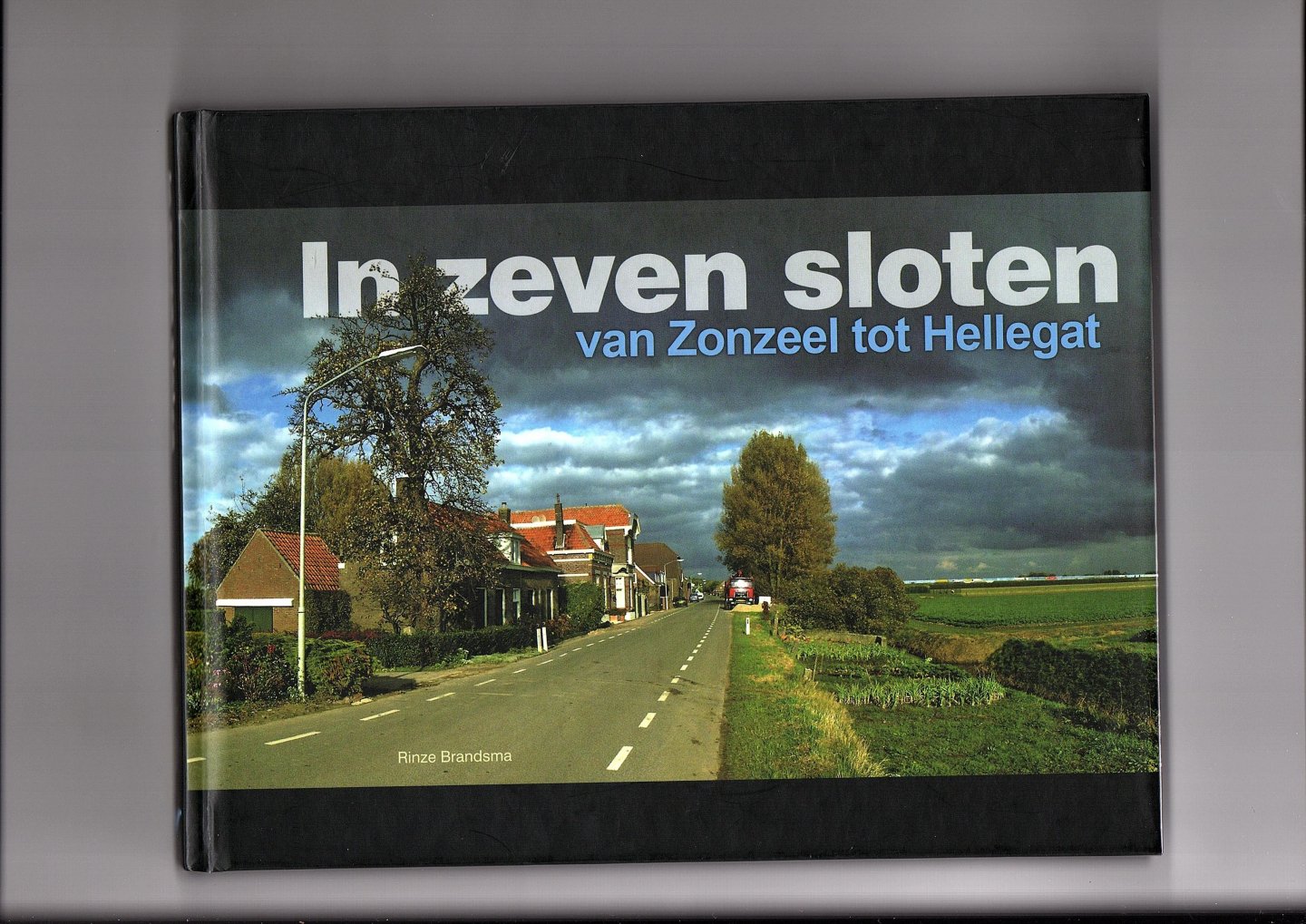 Brandsma, Rinze - In zeven sloten. Van Zonzeel tot Hellegat.