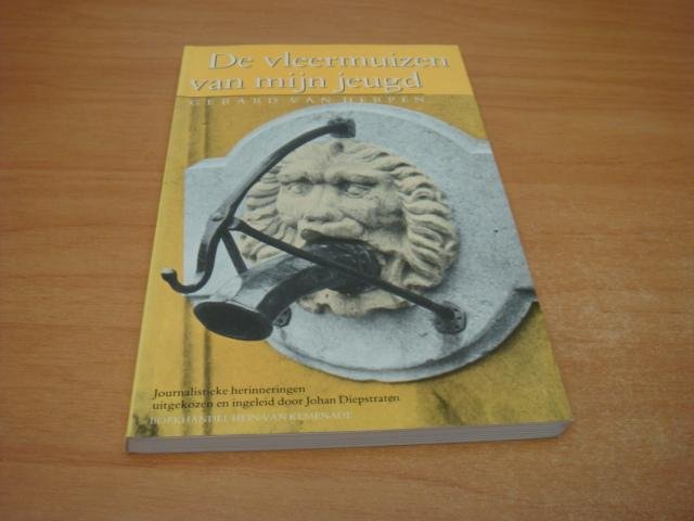 Herpen, Gerard van - De Vleermuizen van mijn jeugd - Journalistieke herinneringen uitgekozen en ingeleid door Johan Diepstraten
