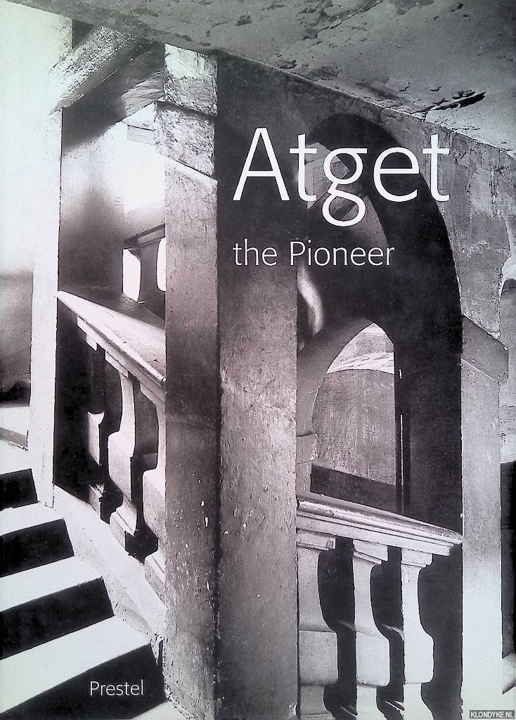 Aubenas, Sylvie & Pierre Borhan & Luce Lebart - Atget the Pioneer