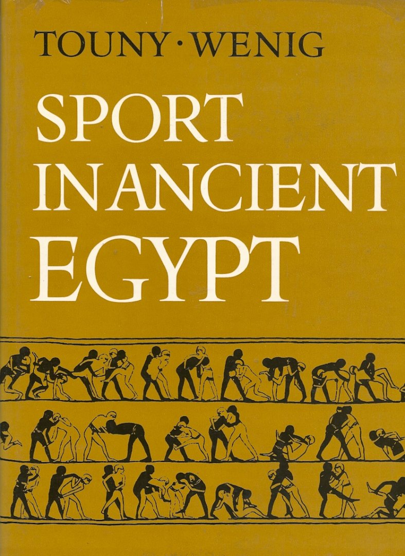 A.D. TOUNY & S. WENIG - Sport in Ancient Egypt