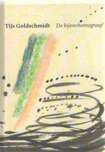 Goldschmidt, Tijs - De bijenchoreograaf