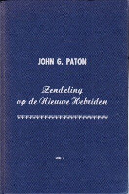 Paton, John. G. - Zendeling op de Nieuwe Hebriden (dl 1)