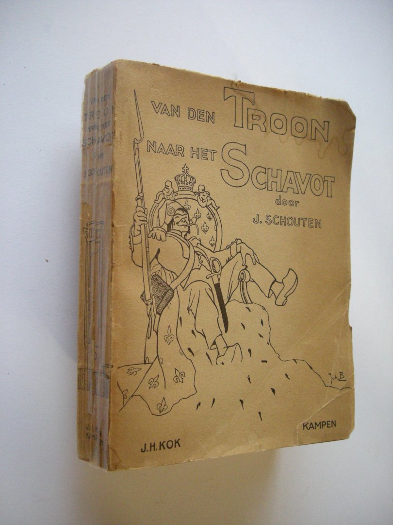 Schouten, J. - Van den Troon naar het Schavot. De geschiedenis der Fransche revolutie