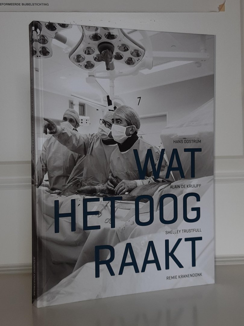 Oostrum / Kruijff / Trustfull / Kranendonk - Wat het oog raakt. 100 foto's uit het Haga ziekenhuis