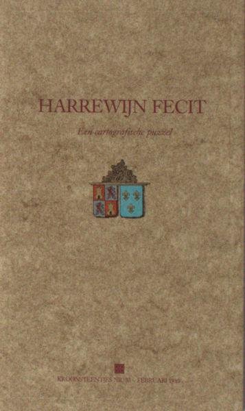 Nieuwenhuizen, Johan van. - Harrewijn fecit. Een cartografische puzzel