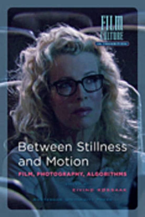 Røssaak, Eivind. - Between stillness and motion : film, photography, algorithms.