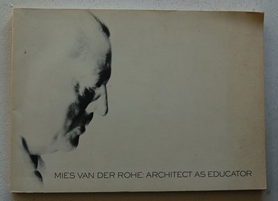 Achilles, Rolf / Harrington, Kevin / Myhrum, Charlotte [EDS.]. - Mies Van Der Rohe: Architect as Educator.