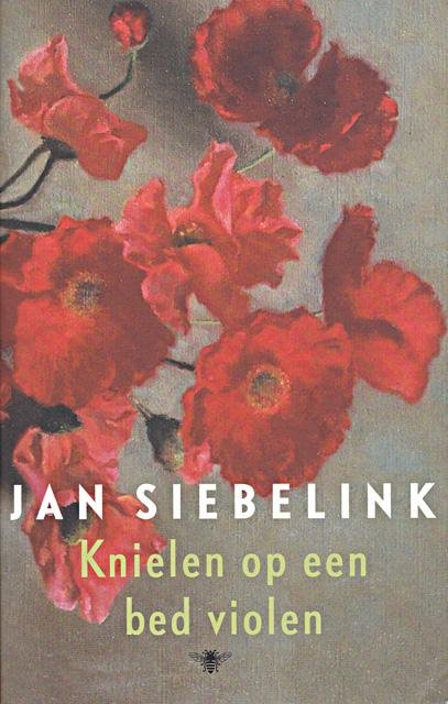 Siebelink, Jan - Knielen op een bed violen. Roman