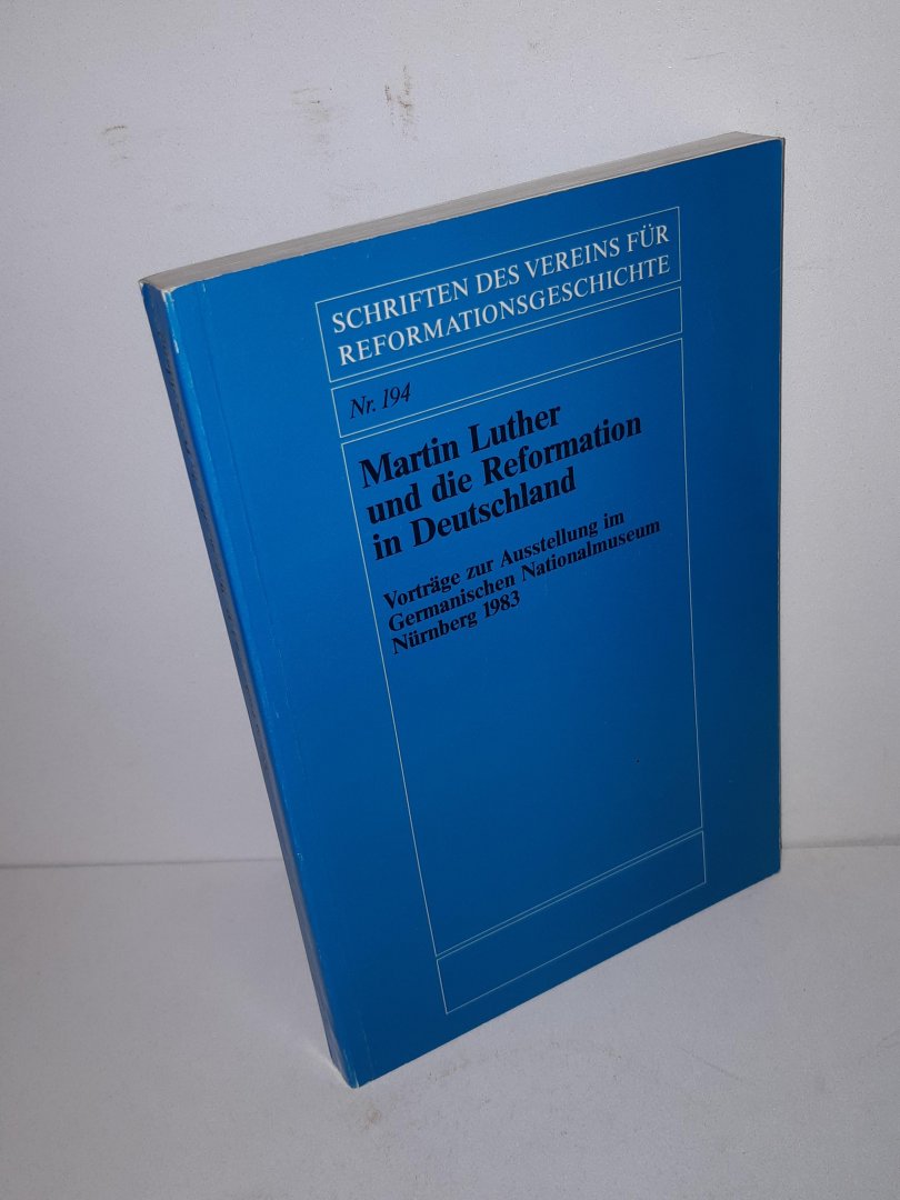 Locher, Kurt - Martin Luther und die Reformation in Deutschland - Vortrage zur Ausstellung im Germanischen Nationalmuseum Nurnberg 1983 (Schriften des Vereins für Reformationsgeschichte Nr. 194)