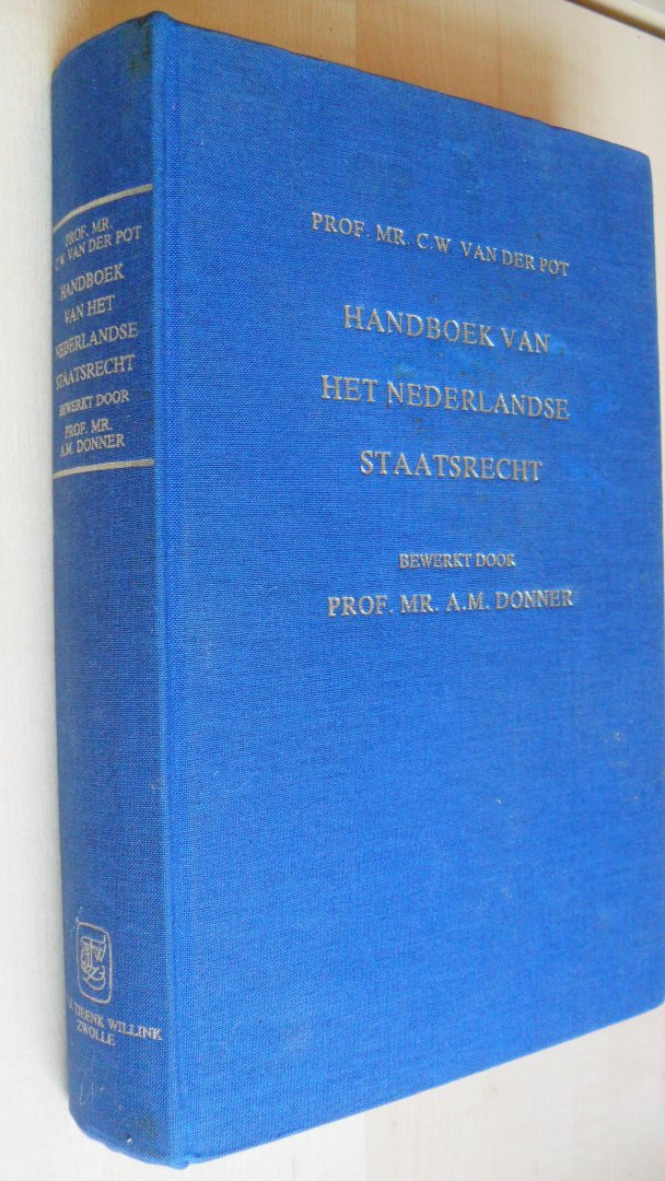 Pot prof. mr. C.W. van der ( bewerking prof. mr. A.M.Donner) - Handboek van het Nederlandse Staatsrecht