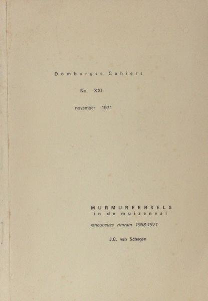 Schagen, J.C. van. - Domburgse Cahiers XXI,  Murmureersels in de muizenval. Rancuneuze rimram 1968-1971