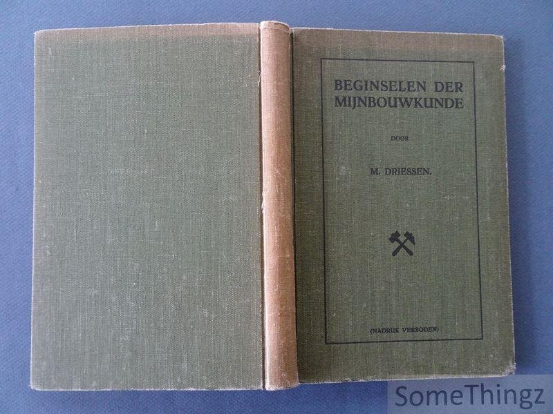 M. Driessen. - Beginselen der mijnbouwkunde.