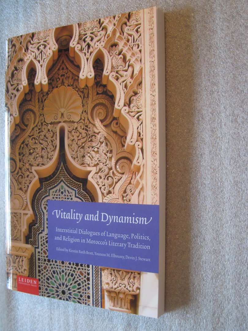 Bratt, Kirtsin Ruth / Elbousty, Youness M. / Stewart, Devin J. - Vitality and Dynamism / Interstitial Dialogues of Language, Politics, and Religion in Morocco's Literary Tradition