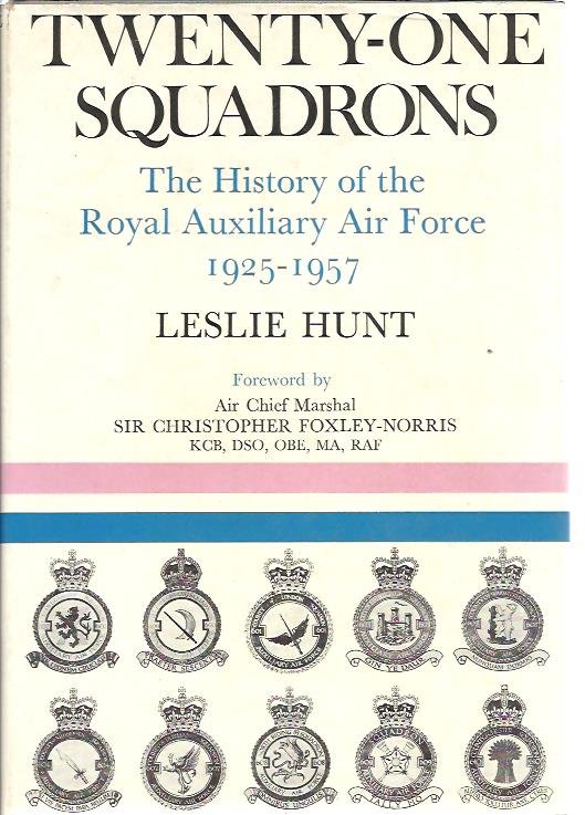 HUNT, Leslie - Twenty-one squadrons. The History of the Royal Auxiliary Air Force 1925-1957.