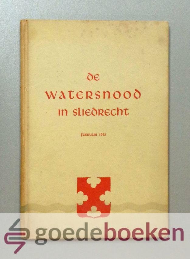 Wijngaarden, J. van - De watersnood in Sliedrecht --- Februari 1953