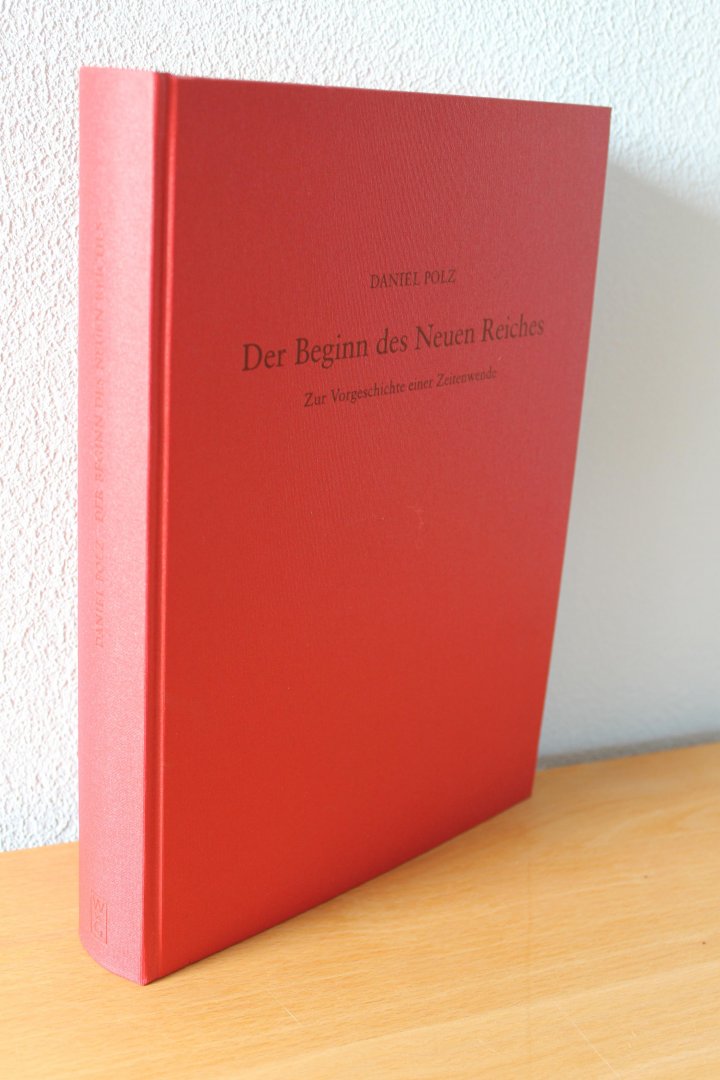 Der Beginn des Neuen Reiches. Zur Vorgeschichte einer Zeitenwende (with summary in English and Arabic) (Ohne DVD!) - POLZ, Daniel